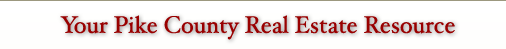 Your Pike County Real Estate Resource